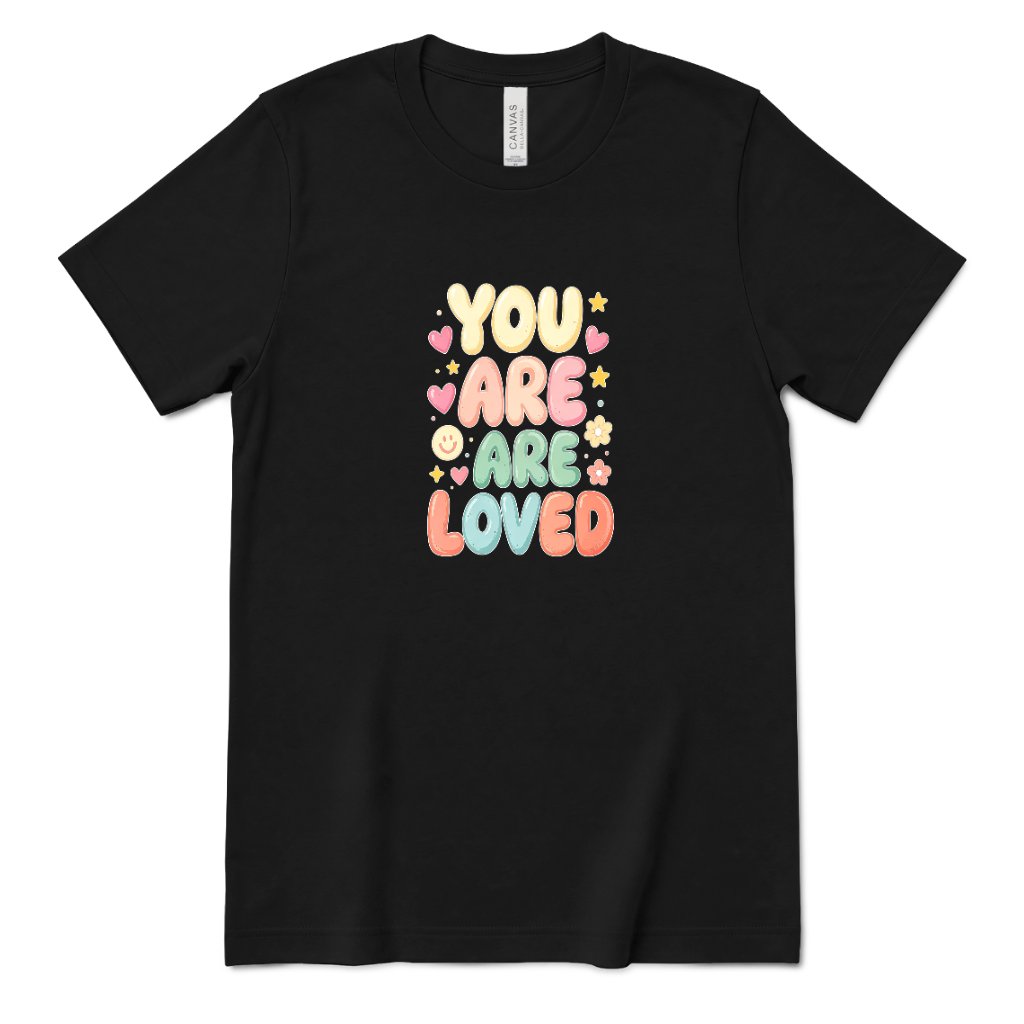 You Are Are Loved Shirt, Positive Affirmation Tee, Retro Bubble Letter T‑Shirt, Mental Health Gift, Self Love Graphic Tee, Kindness Inspirational Top - Black Front