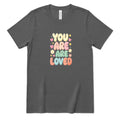 You Are Are Loved Shirt, Positive Affirmation Tee, Retro Bubble Letter T‑Shirt, Mental Health Gift, Self Love Graphic Tee, Kindness Inspirational Top - Asphalt Front